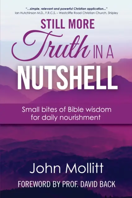 Még több igazság dióhéjban - Apró falatok a bibliai bölcsességből a mindennapi táplálkozáshoz - Still More Truth in a Nutshell - Small bites of Bible wisdom for daily nourishment