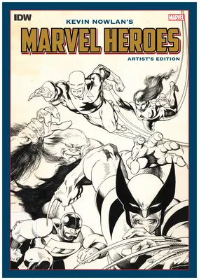 Kevin Nowlan Marvel Heroes művészi kiadása - Kevin Nowlan's Marvel Heroes Artist's Edition