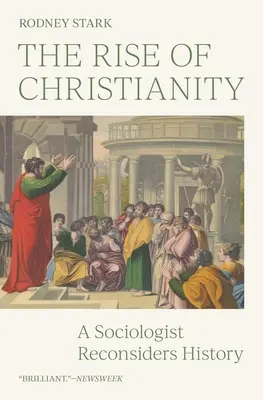 A kereszténység felemelkedése: Egy szociológus újragondolja a történelmet - The Rise of Christianity: A Sociologist Reconsiders History