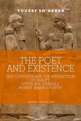 A költő és a létezés: Szövegtartalmak és a valóság, a mítoszok és a szimbólumok kölcsönhatása Hatif Janabi költészetében - The Poet and Existence: Text Contents and the Interaction of Reality, Myths and Symbols in Hatif Janabi's Poetry