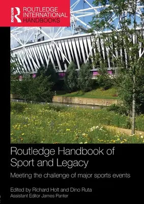 Routledge Handbook of Sport and Legacy: A nagy sportesemények kihívásainak kezelése - Routledge Handbook of Sport and Legacy: Meeting the Challenge of Major Sports Events