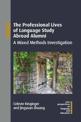 A külföldi nyelvtanulók szakmai élete: A Mixed Methods Investigation - The Professional Lives of Language Study Abroad Alumni: A Mixed Methods Investigation