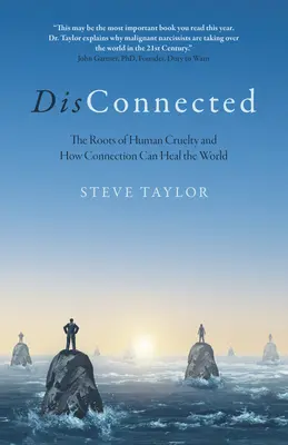 Disconnected: Az emberi kegyetlenség gyökerei és hogyan gyógyíthatja meg a kapcsolat a világot - Disconnected: The Roots of Human Cruelty and How Connection Can Heal the World