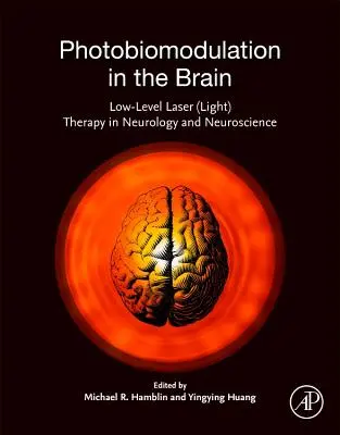 Fotobiomoduláció az agyban: Alacsony szintű lézer(fény)terápia a neurológiában és az idegtudományban - Photobiomodulation in the Brain: Low-Level Laser (Light) Therapy in Neurology and Neuroscience