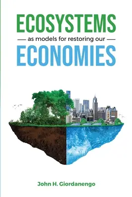 Az ökoszisztémák mint gazdaságaink helyreállításának modelljei - Ecosystems as Models for Restoring our Economies