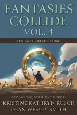 Fantasies Collide, Vol. 4: A Fantasy Short Story Series (Fantáziák ütköznek, 4. kötet: Egy fantasy novellasorozat) - Fantasies Collide, Vol. 4: A Fantasy Short Story Series