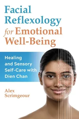 Arcreflexológia az érzelmi jólétért: Gyógyítás és érzékszervi öngondoskodás Dien Channal - Facial Reflexology for Emotional Well-Being: Healing and Sensory Self-Care with Dien Chan