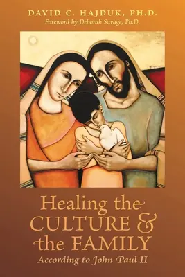 A kultúra és a család gyógyítása II. János Pál szerint - Healing the Culture and the Family According to John Paul II