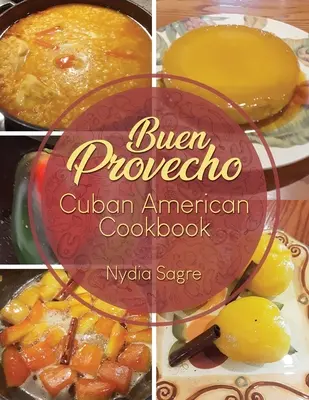 Buen Provecho: Kuba-amerikai szakácskönyv - Buen Provecho: Cuban American Cookbook