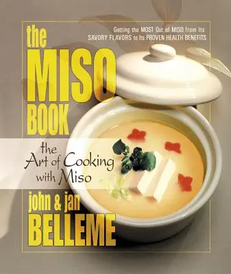 A Miso könyv: A misóval való főzés művészete - The Miso Book: The Art of Cooking with Miso