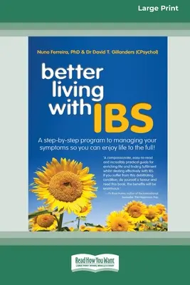 Better Living With ... IBS: A Step-by-Step Program to Managing your Symptoms so you can Enjoy Life to the Full!