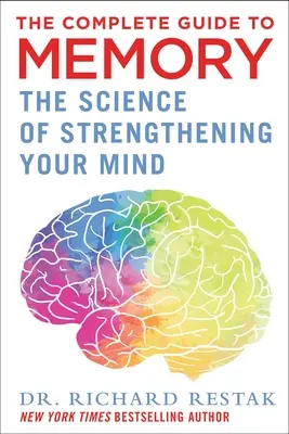 A memória teljes útmutatója: Az elme erősítésének tudománya - The Complete Guide to Memory: The Science of Strengthening Your Mind