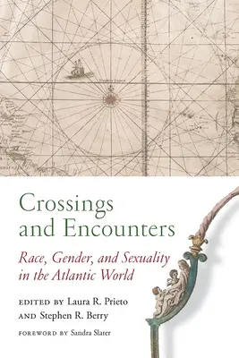 Kereszteződések és találkozások: Faj, nemek és szexualitás az atlanti világban - Crossings and Encounters: Race, Gender, and Sexuality in the Atlantic World