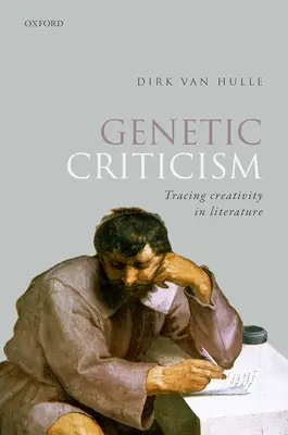 Genetikai kritika: A kreativitás nyomon követése az irodalomban - Genetic Criticism: Tracing Creativity in Literature