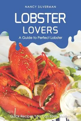 Homár szerelmesei - Útmutató a tökéletes homárhoz: Gyors receptek, amelyeket könnyedén elsajátíthatsz! - Lobster Lovers - A Guide to Perfect Lobster: Quick Recipes You Can Easily Master!