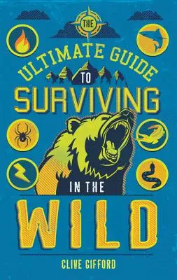 A vadonban való túlélés végső útmutatója - The Ultimate Guide to Surviving in the Wild