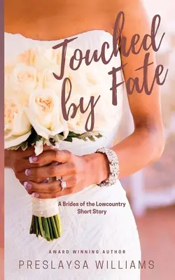 A sors által megérintve: A Lowcountry menyasszonyai novella - Touched by Fate: A Brides of the Lowcountry Short Story