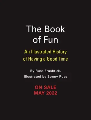 A szórakozás könyve: A szórakozás illusztrált története - The Book of Fun: An Illustrated History of Having a Good Time