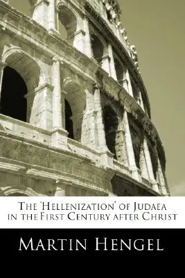 Júdea „hellénizálódása” a Krisztus utáni első században - The 'Hellenization' of Judea in the First Century after Christ