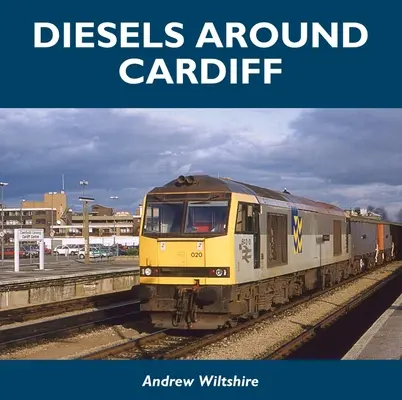 Dízelek Cardiff körül - Diesels Around Cardiff