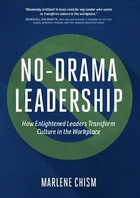 Dráma nélküli vezetés: Hogyan alakítják át a felvilágosult vezetők a munkahelyi kultúrát? - No-Drama Leadership: How Enlightened Leaders Transform Culture in the Workplace