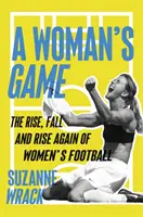 A nők játéka - A női labdarúgás felemelkedése, bukása és újbóli felemelkedése - Woman's Game - The Rise, Fall, and Rise Again of Women's Football