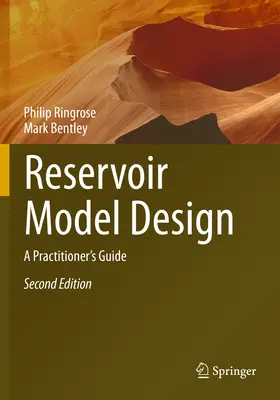 Tározómodell-tervezés - A gyakorlati szakemberek útmutatója - Reservoir Model Design - A Practitioner's Guide