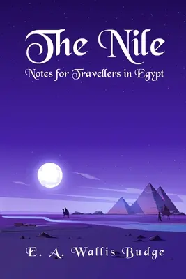 A Nílus - Jegyzetek egyiptomi utazóknak - Paperback - The Nile - Notes for Travellers in Egypt Paperback