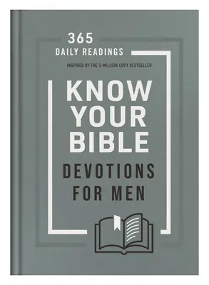 Ismerd meg a Bibliát: 365 napi olvasmány a 3 milliós bestseller által inspirálva - Know Your Bible Devotions for Men: 365 Daily Readings Inspired by the 3-Million Copy Bestseller