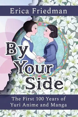 By Your Side: A Yuri animék és mangák első 100 éve - By Your Side: The First 100 Years of Yuri Anime and Manga