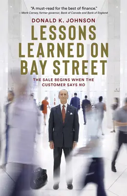 Tanulságok a Bay Streetről: Az eladás akkor kezdődik, amikor a vevő nemet mond - Lessons Learned on Bay Street: The Sale Begins When the Customer Says No