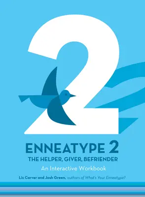 Enneatípus 2: A segítő, adakozó, barát: Interaktív munkafüzet - Enneatype 2: The Helper, Giver, Befriender: An Interactive Workbook