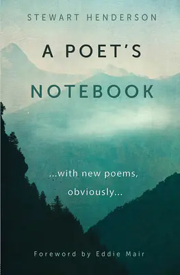 Egy költő jegyzetfüzete: Új versekkel, nyilvánvalóan - A Poet's Notebook: With New Poems, Obviously