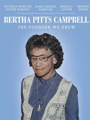 Bertha Pitts Campbell: Campbell: Az alapító, akit ismertünk - Bertha Pitts Campbell: The Founder We Knew