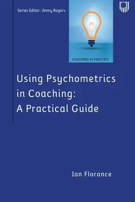 Pszichometriai módszerek használata a coachingban: Gyakorlati útmutató - Using Psychometrics in Coaching: A Practical Guide