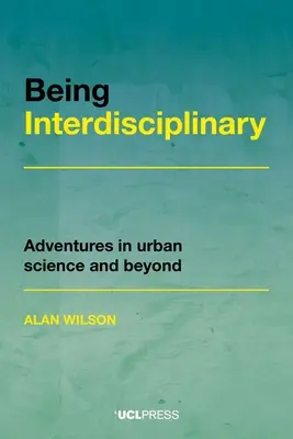 Interdiszciplinárisnak lenni: Kalandozások a várostudományban és azon túl - Being Interdisciplinary: Adventures in Urban Science and Beyond