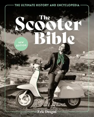 A robogós Biblia: The Ultimate History and Encyclopedia - The Scooter Bible: The Ultimate History and Encyclopedia