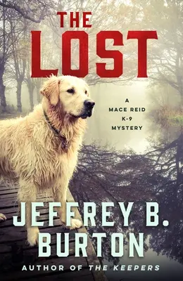 The Lost: A Mace Reid K-9 rejtély - The Lost: A Mace Reid K-9 Mystery