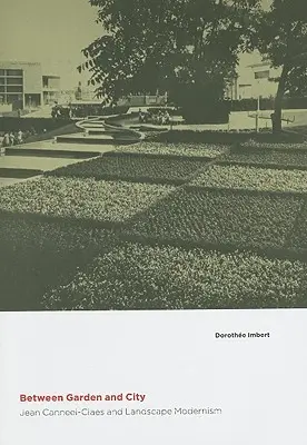 Kert és város között: Jean Canneel-Claes és a tájképi modernizmus - Between Garden and City: Jean Canneel-Claes and Landscape Modernism