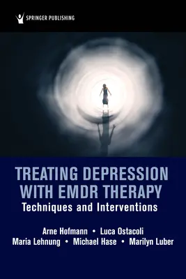 A depresszió kezelése Emdr-terápiával: Elmdr Emdr Treatment: Techniques and Interventions: Techniques and Interventions - Treating Depression with Emdr Therapy: Techniques and Interventions