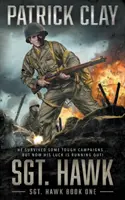 Sólyom őrmester: Egy második világháborús regény - Sgt. Hawk: A World War II Novel