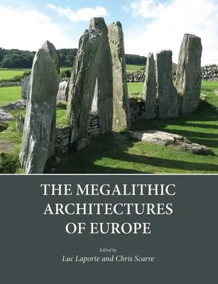 Európa megalitikus építészete - The Megalithic Architectures of Europe