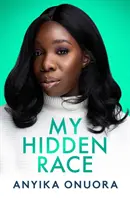 Az én rejtett fajom: Anyika Onuora - My Hidden Race: Anyika Onuora