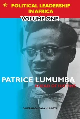 Patrice Lumumba - Korát megelőzve - Patrice Lumumba - Ahead of His Time