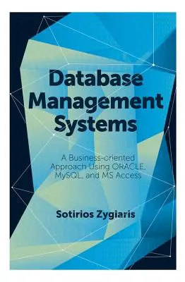 Adatbázis-kezelő rendszerek: Üzletorientált megközelítés az Oracle, a MySQL és az MS Access használatával - Database Management Systems: A Business-Oriented Approach Using Oracle, MySQL and MS Access