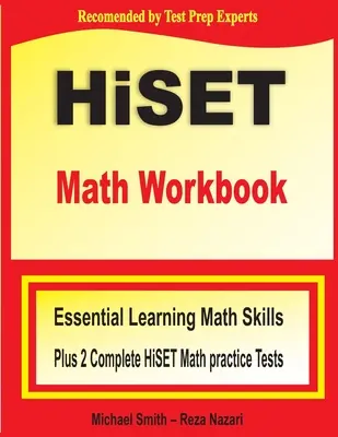 HiSET Matematikai munkafüzet: HiSET Matematikai Gyakorlati Tesztek: Alapvető Matematikai Ismeretek Plusz Két Teljes HiSET Matematikai Gyakorlati Tesztek - HiSET Math Workbook: Essential Learning Math Skills Plus Two Complete HiSET Math Practice Tests