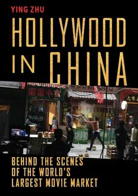 Hollywood Kínában: A világ legnagyobb filmes piacának kulisszái mögött - Hollywood in China: Behind the Scenes of the World's Largest Movie Market