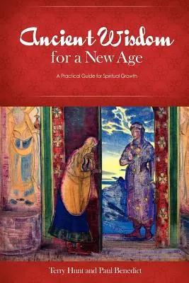 Ősi bölcsesség egy új kornak: Gyakorlati útmutató a spirituális növekedéshez - Ancient Wisdom for a New Age: A Practical Guide for Spiritual Growth