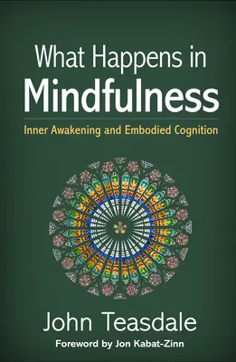 Ami a mindfulnessben történik: Belső ébredés és megtestesült megismerés - What Happens in Mindfulness: Inner Awakening and Embodied Cognition