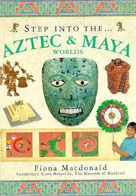 Lépjen be az azték és maja világba - Step Into the Aztec & Maya Worlds